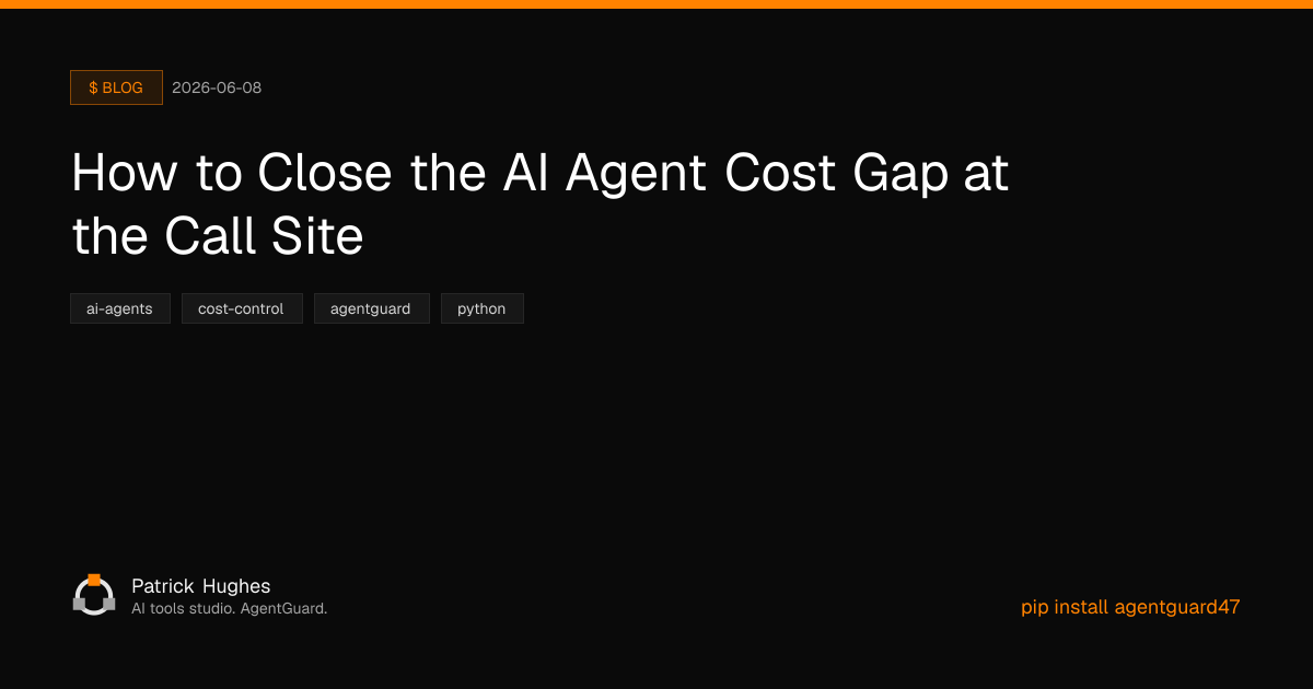 AI Agent Cost Controls at Call Site | Patrick Hughes