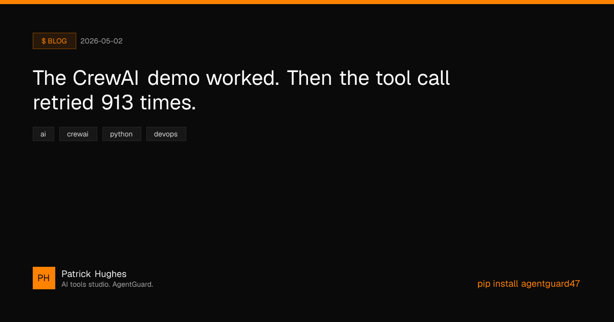 The CrewAI demo worked. Then the tool call retried 913 times. | Patrick ...