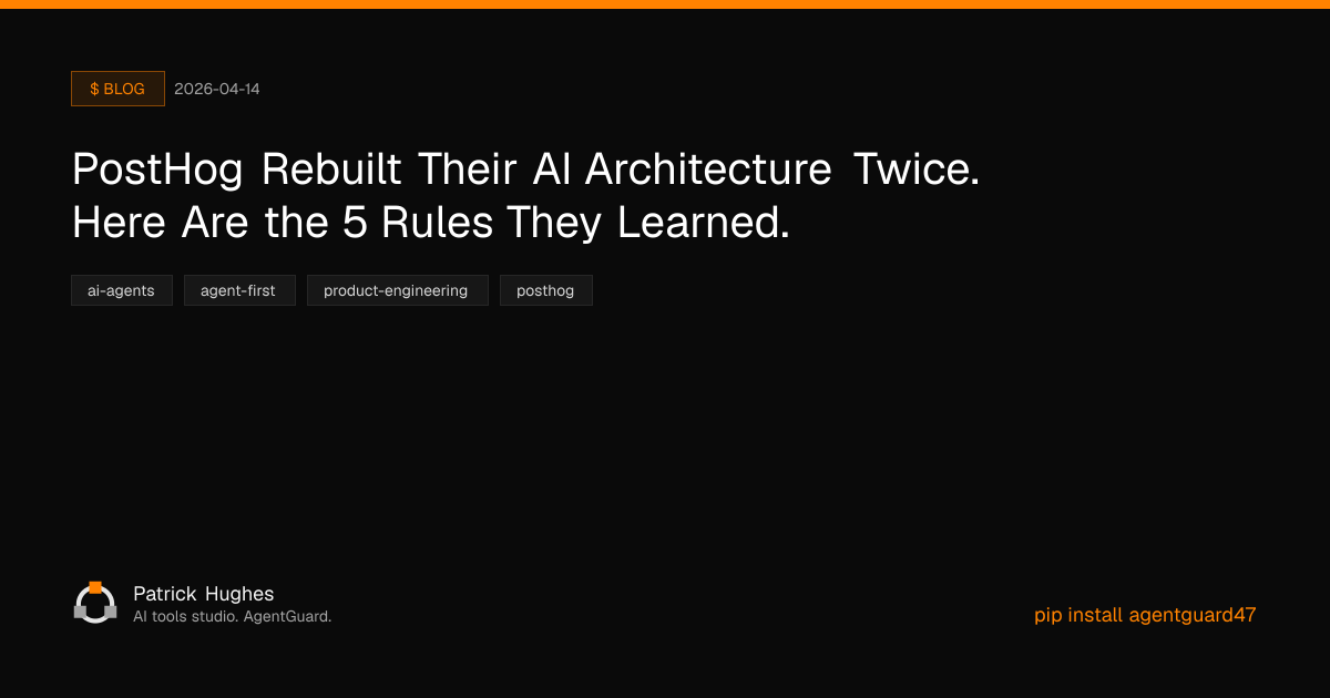 PostHog Rebuilt Their AI Architecture Twice. Here Are the 5 Rules They ...