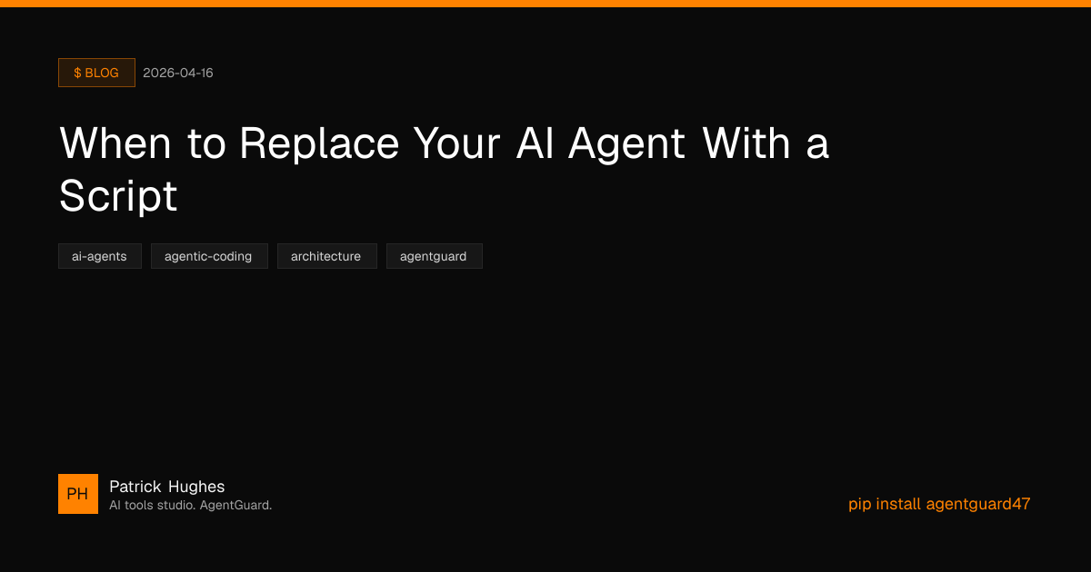 When to Replace an Agent With a Script | Patrick Hughes